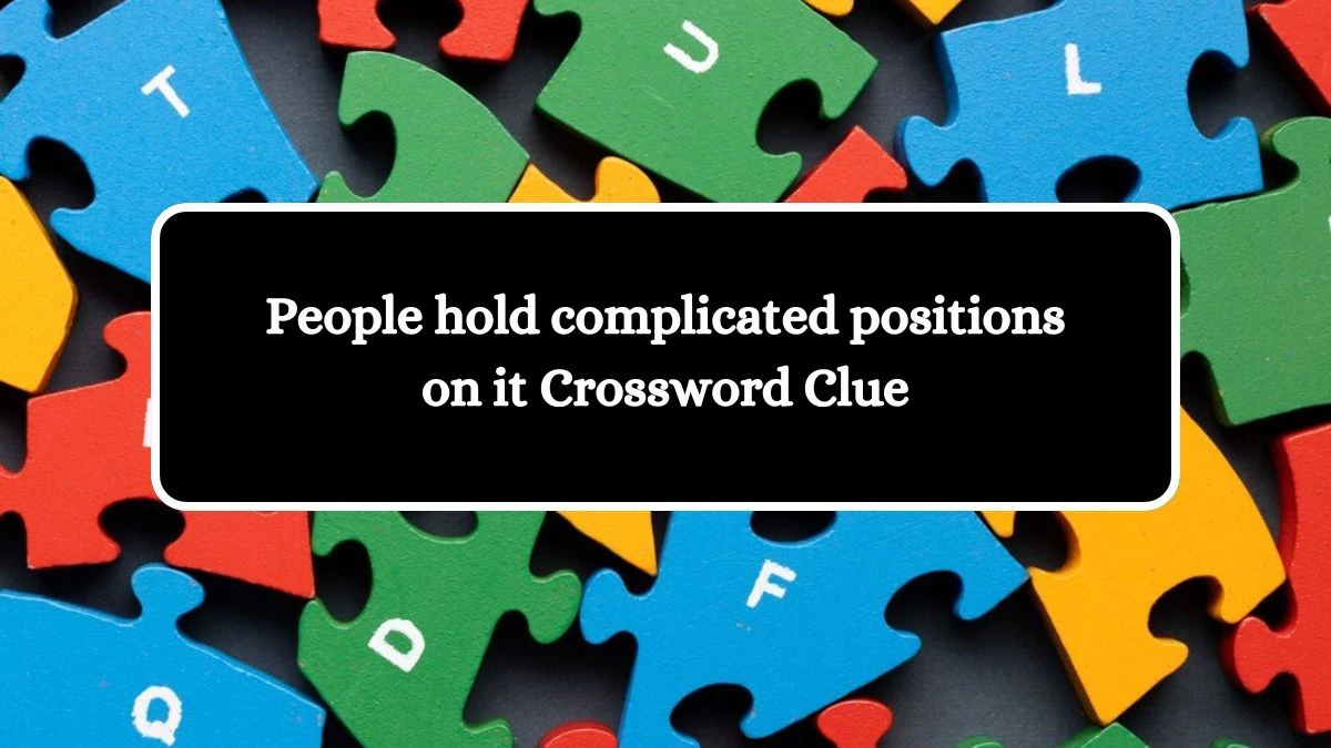 People hold complicated positions on it NYT Crossword Clue Puzzle Answer from August 10, 2024