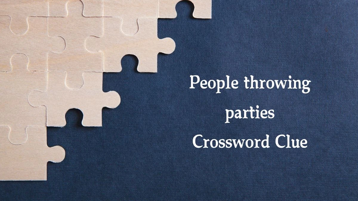 USA Today People throwing parties Crossword Clue Puzzle Answer from August 08, 2024