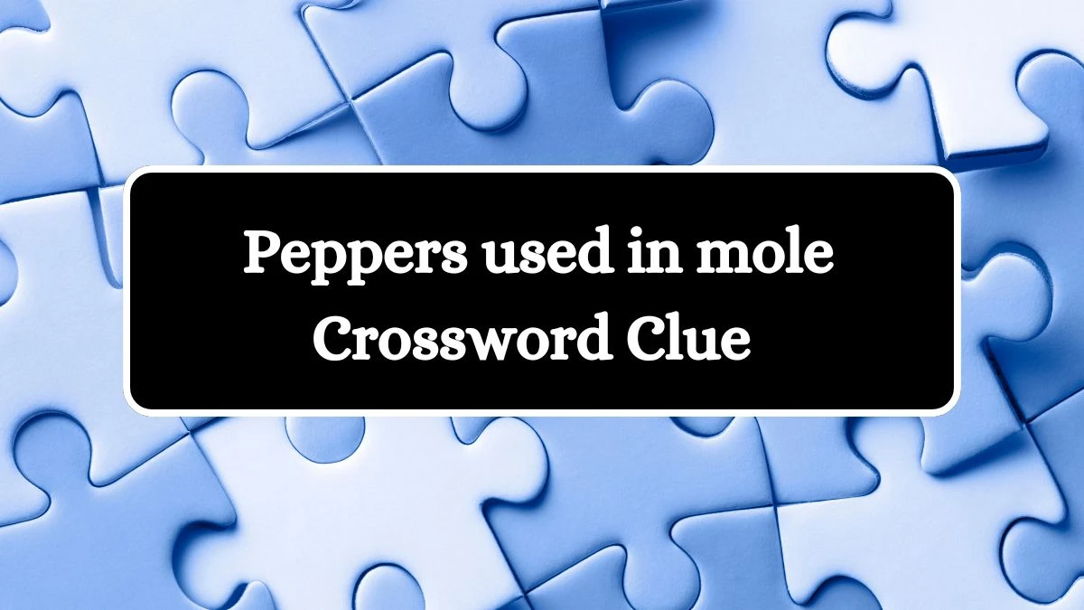 LA Times Peppers used in mole Crossword Clue Puzzle Answer from August 09, 2024