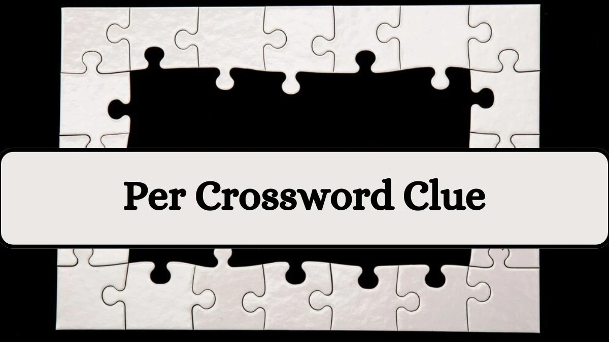 LA Times Per Crossword Clue Puzzle Answer from August 08, 2024