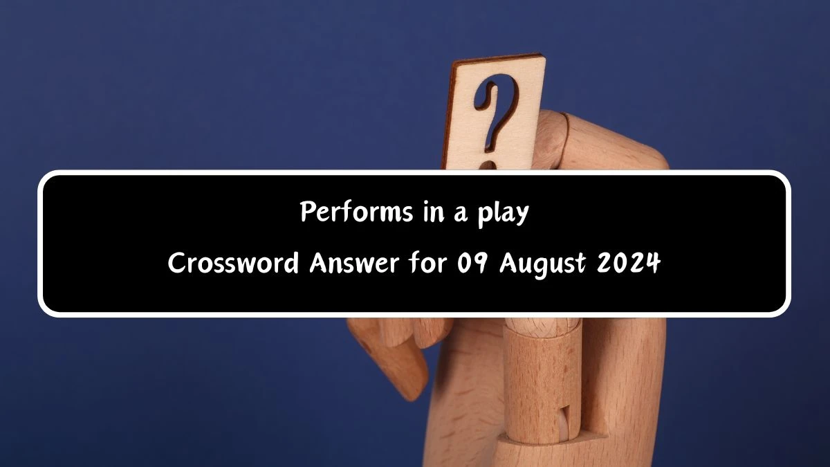 Daily Commuter Performs in a play Crossword Clue 4 Letters Puzzle Answer from August 09, 2024