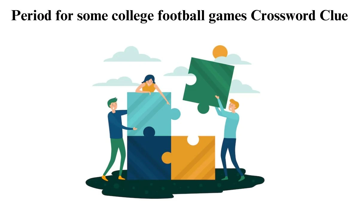 Universal Period for some college football games Crossword Clue Puzzle Answer from August 04, 2024