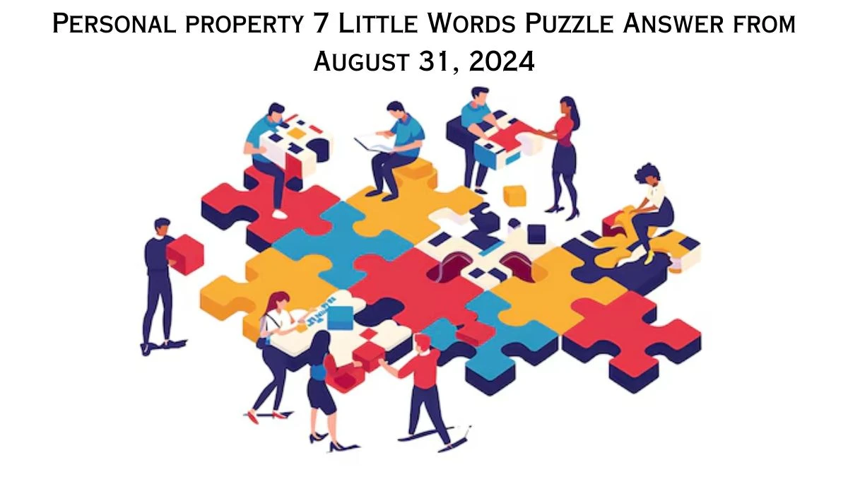 Personal property 7 Little Words Puzzle Answer from August 31, 2024