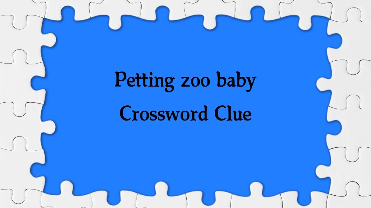 LA Times Petting zoo baby Crossword Clue Puzzle Answer from August 17, 2024