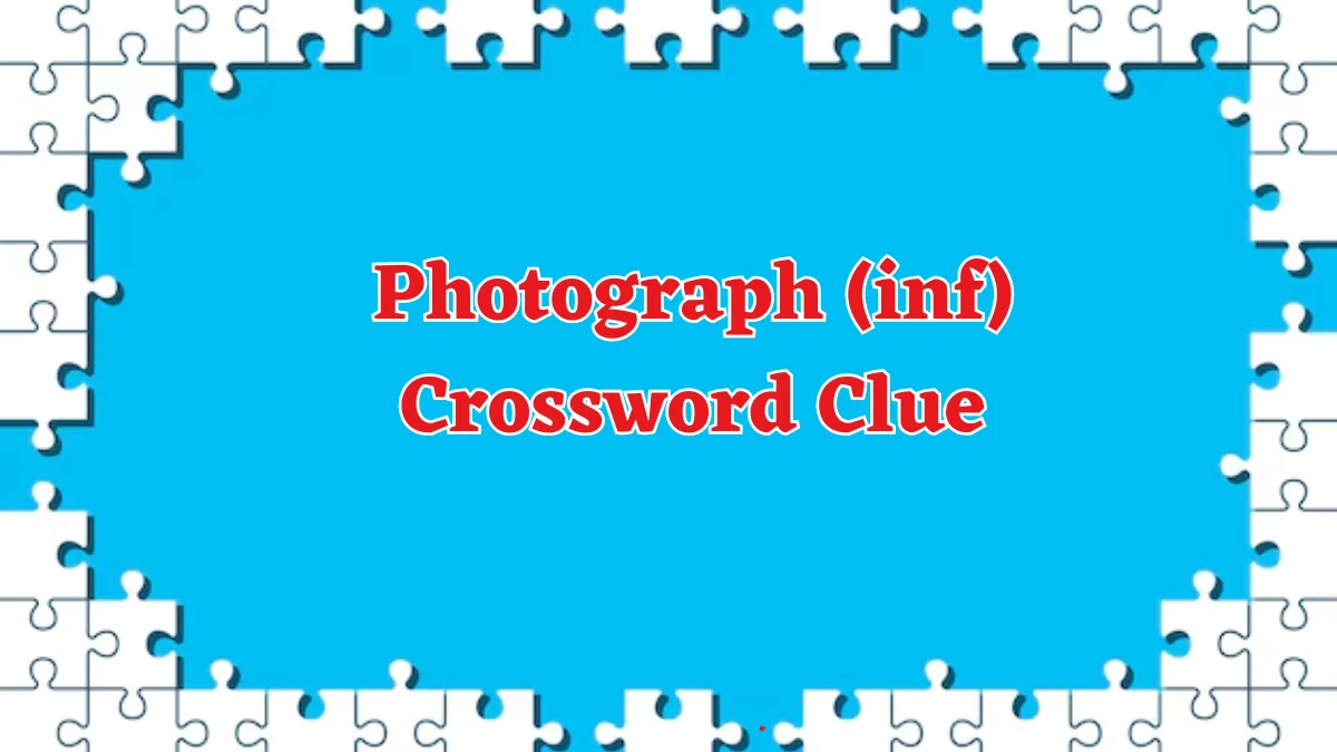 Photograph (inf) Puzzle Page Crossword Clue Puzzle Answer from August 17, 2024