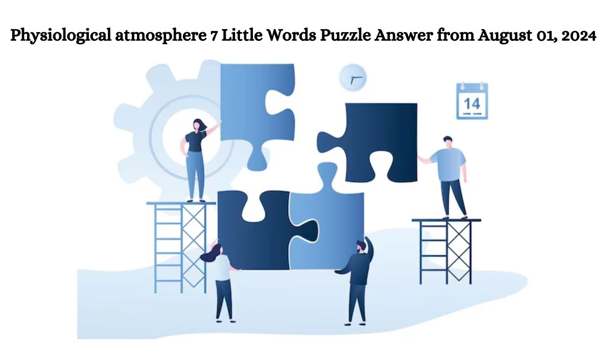 Physiological atmosphere 7 Little Words Puzzle Answer from August 01, 2024