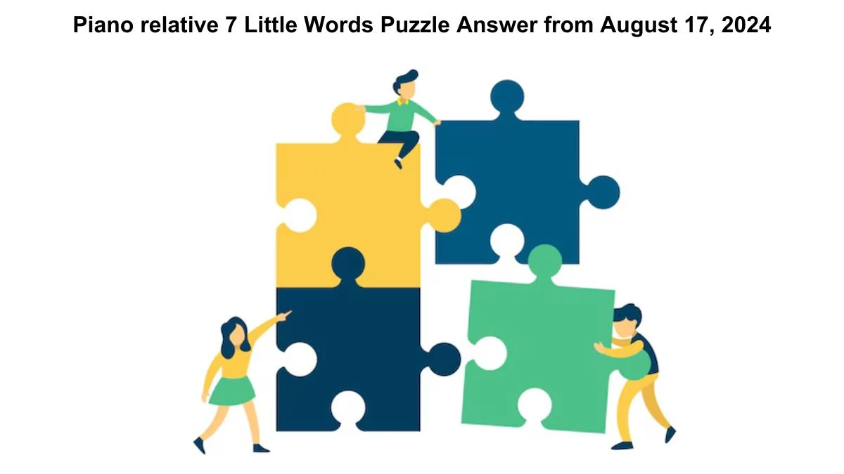 Piano relative 7 Little Words Puzzle Answer from August 17, 2024