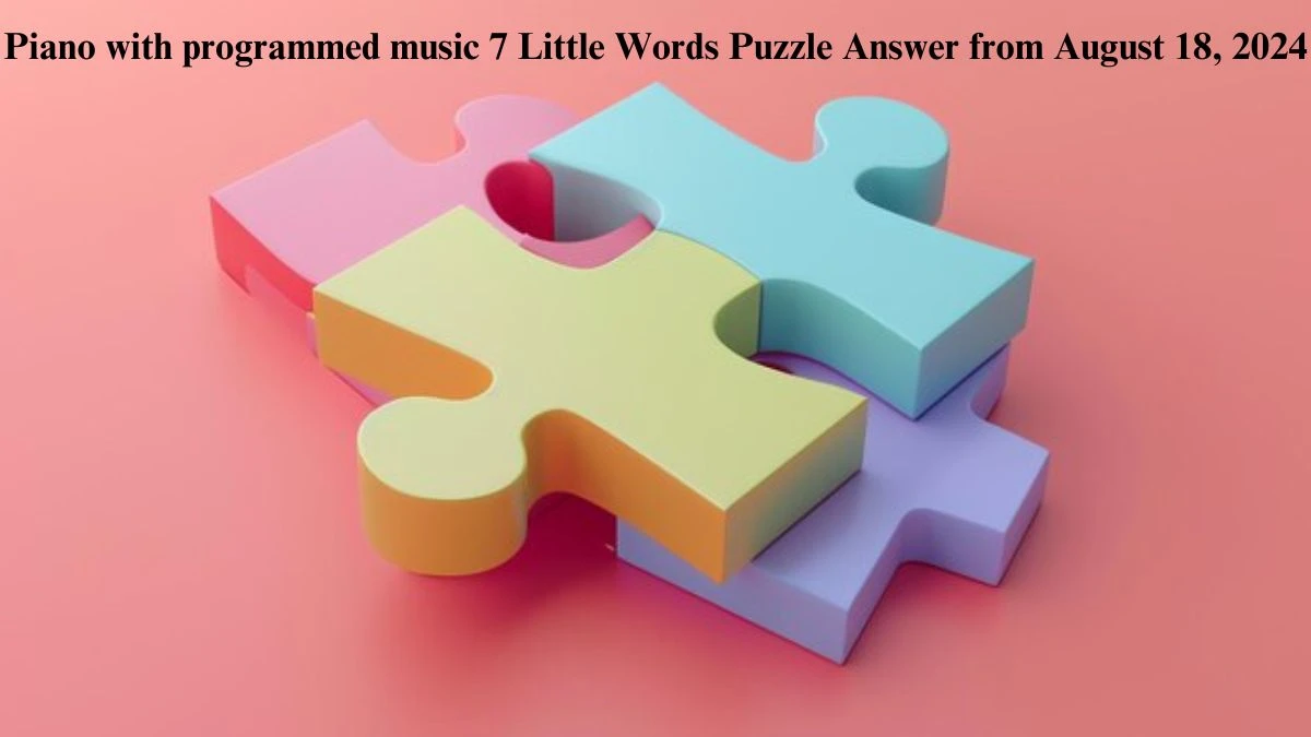 Piano with programmed music 7 Little Words Puzzle Answer from August 18, 2024