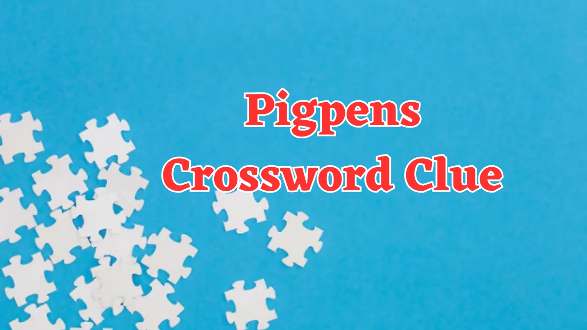 Universal Pigpens Crossword Clue Puzzle Answer from August 05, 2024