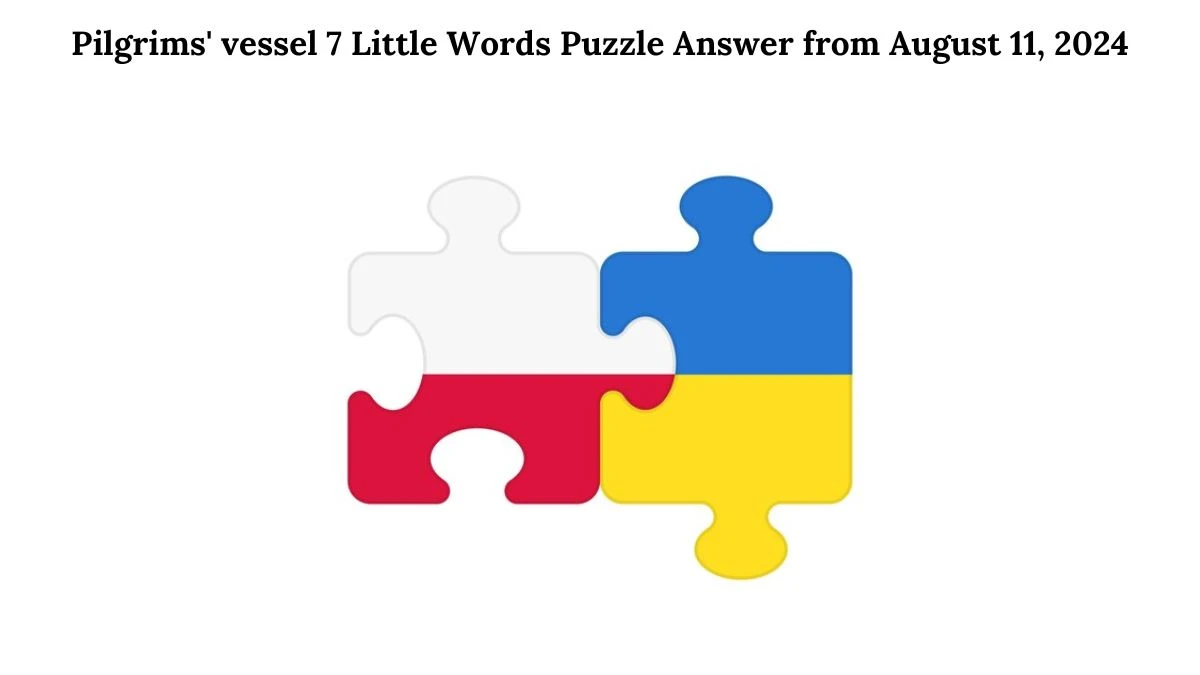 Pilgrims' vessel 7 Little Words Puzzle Answer from August 11, 2024