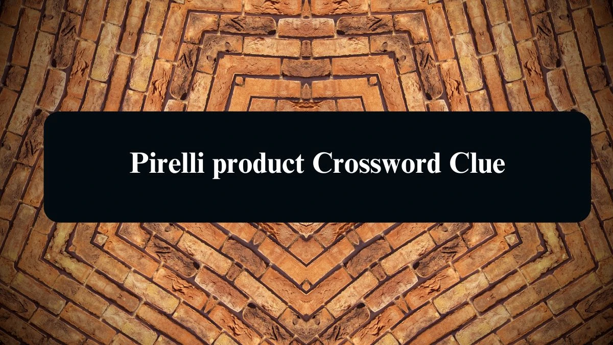 LA Times Pirelli product Crossword Clue Puzzle Answer from August 13, 2024