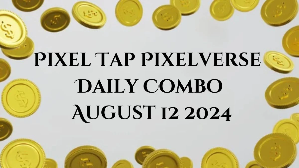 Pixel Tap Pixelverse Daily Combo August 12 2024 Check Here