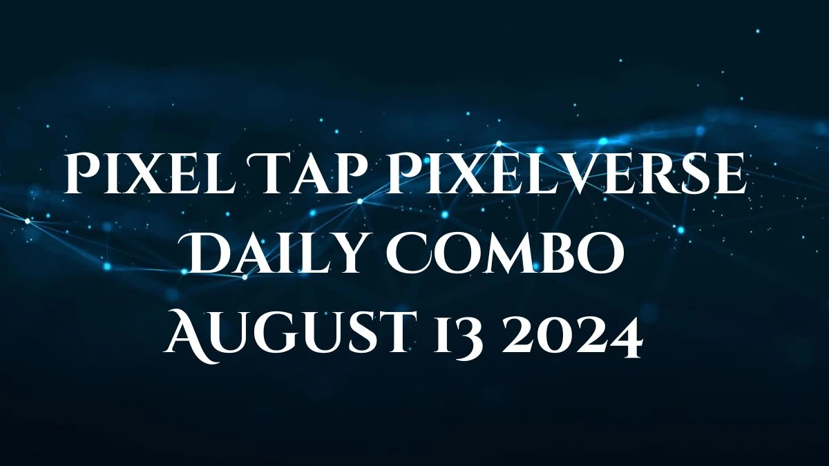 Pixel Tap Pixelverse Daily Combo August 13 2024