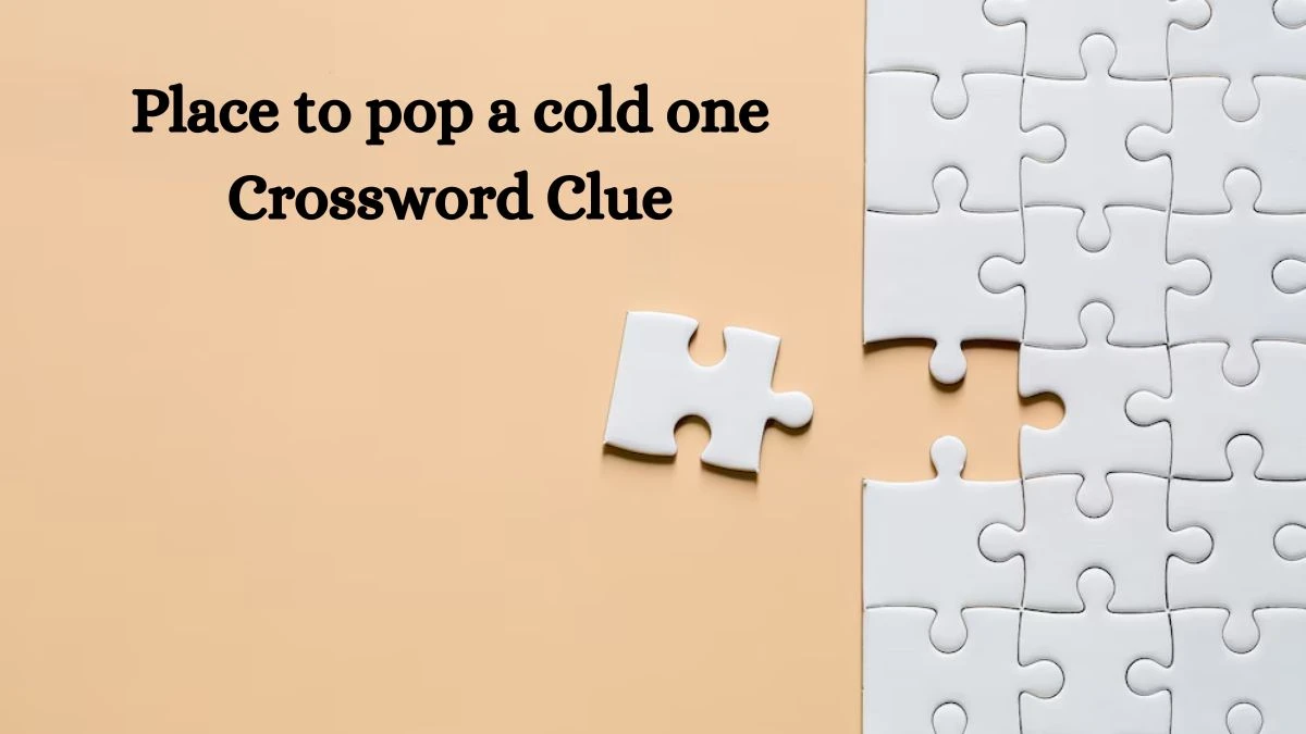 Place to pop a cold one Daily Themed Crossword Clue Puzzle Answer from August 21, 2024