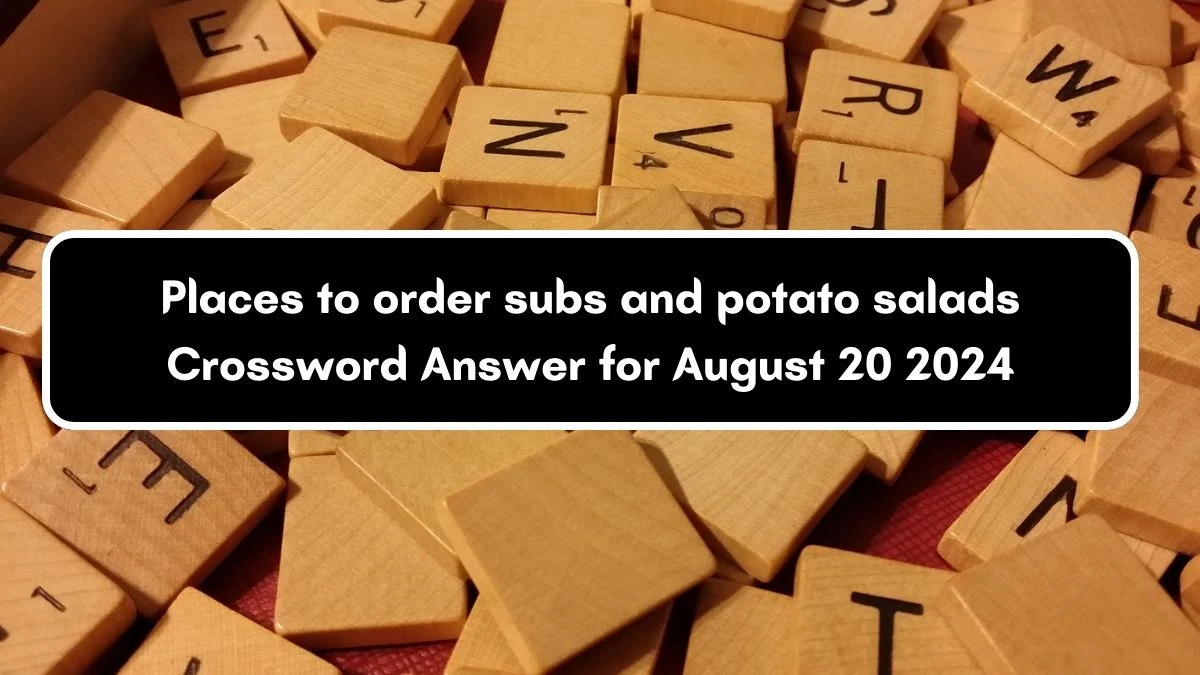 USA Today Places to order subs and potato salads Crossword Clue Puzzle Answer from August 20, 2024