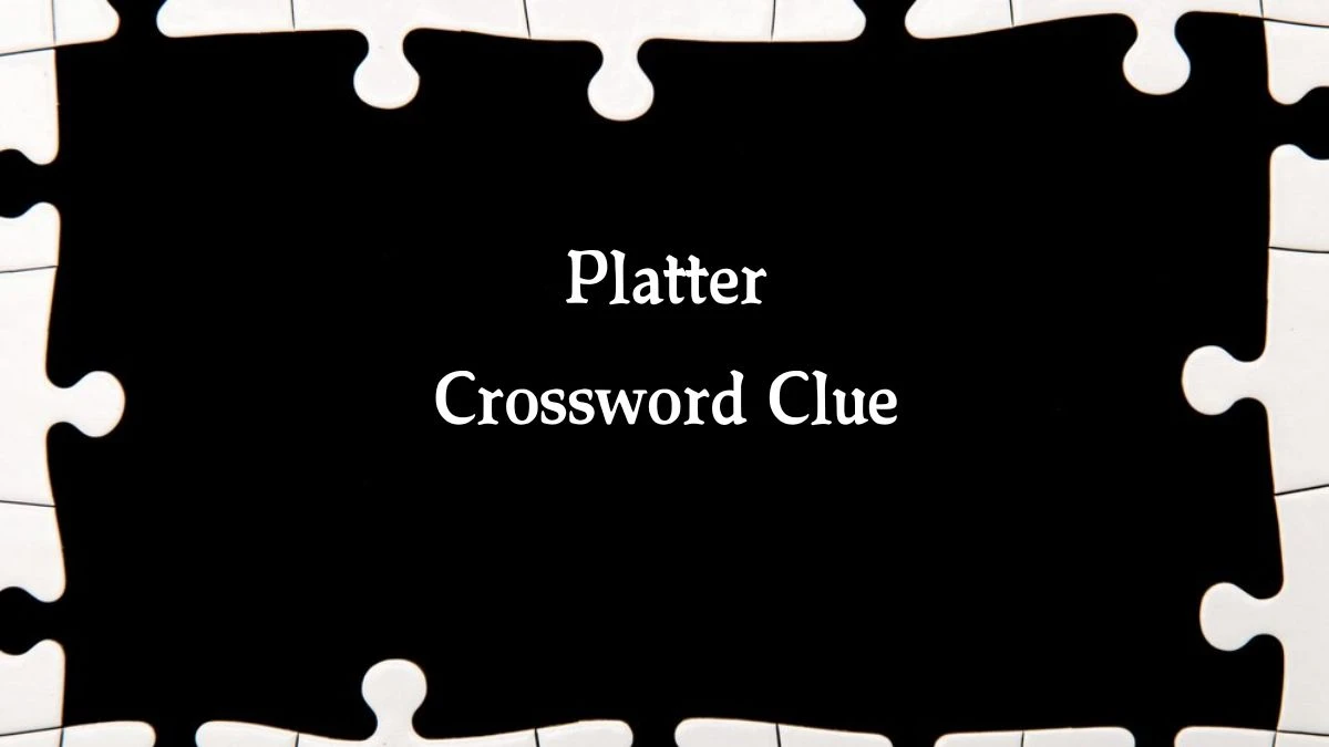 LA Times Platter Crossword Clue Answers with 5 Letters from August 19, 2024