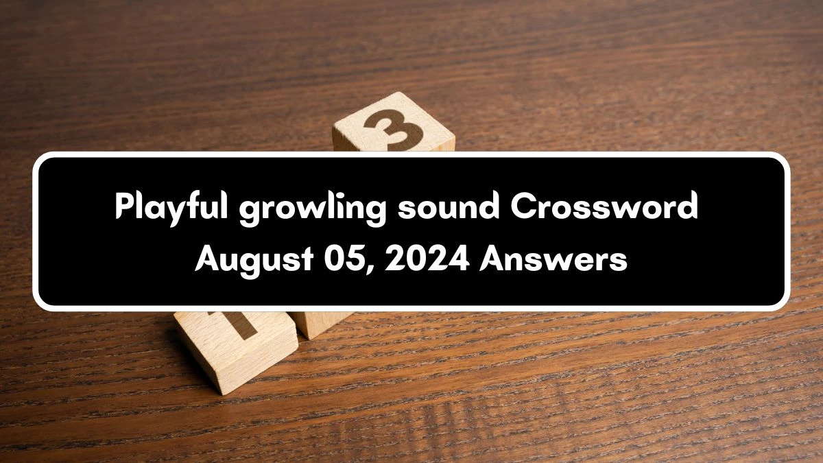 USA Today Playful growling sound Crossword Clue Puzzle Answer from August 05, 2024