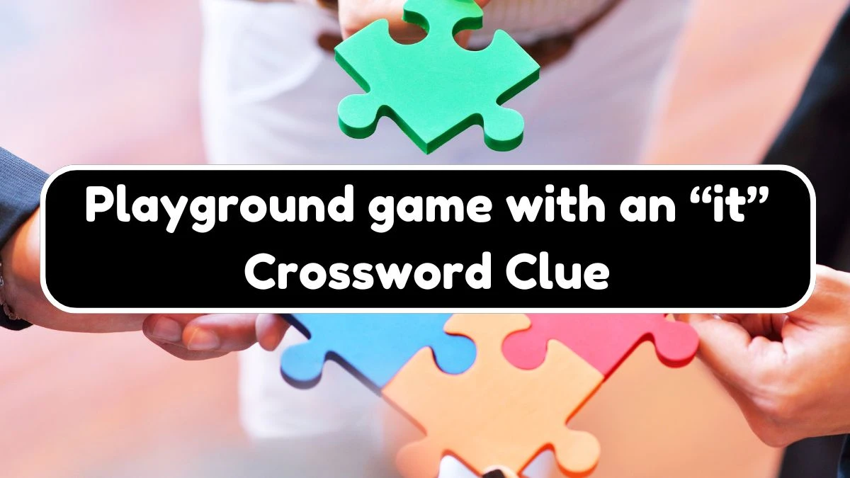 USA Today Playground game with an “it” Crossword Clue Puzzle Answer from August 08, 2024