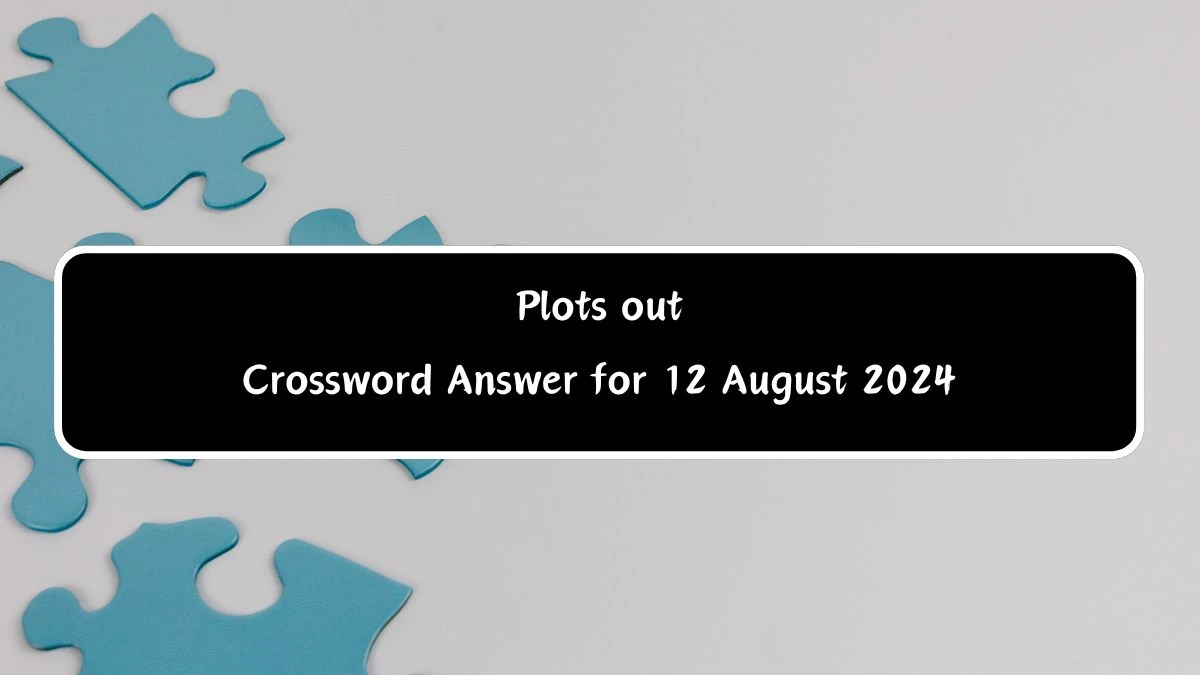 Plots out Daily Commuter Crossword Clue Puzzle Answer from August 12, 2024