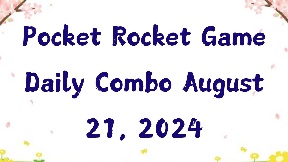 Pocket Rocket Game Daily Combo August 21, 2024