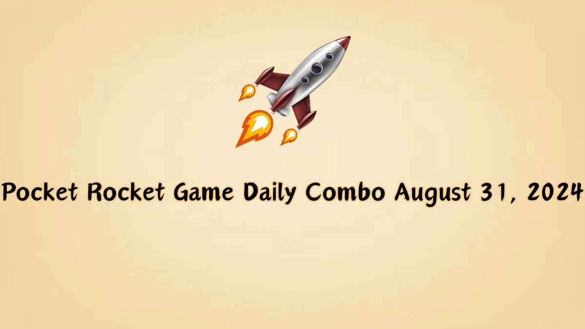 Pocket Rocket Game Daily Combo August 31, 2024