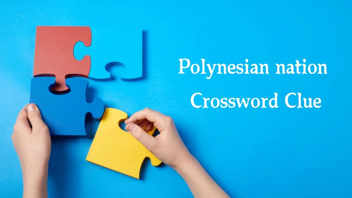 Polynesian nation Daily Commuter Crossword Clue Puzzle Answer from August 07, 2024