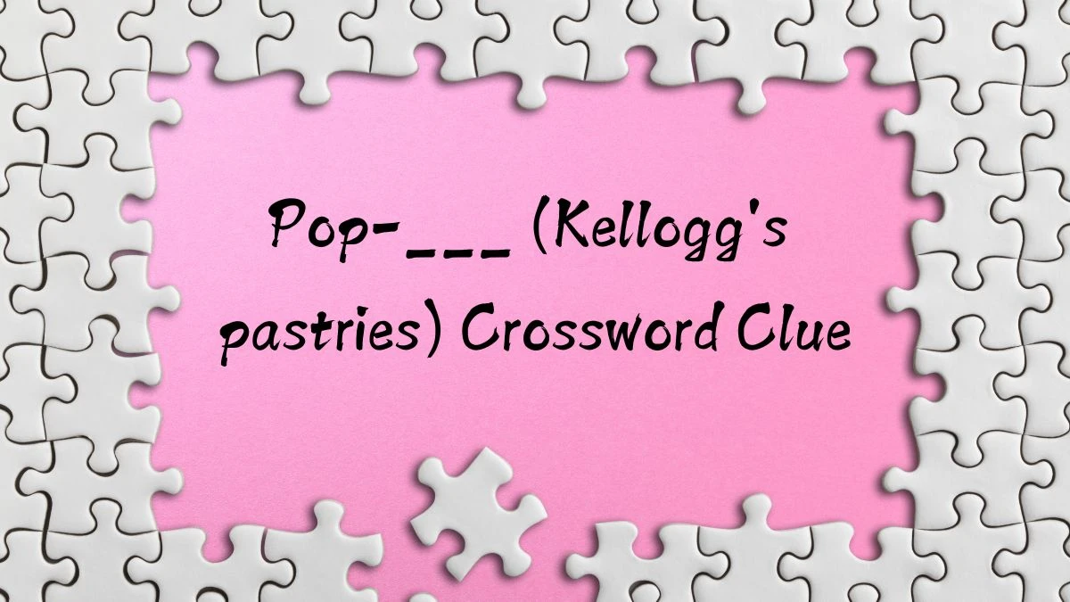 Pop-___ (Kellogg's pastries) Daily Themed Crossword Clue Puzzle Answer from August 11, 2024