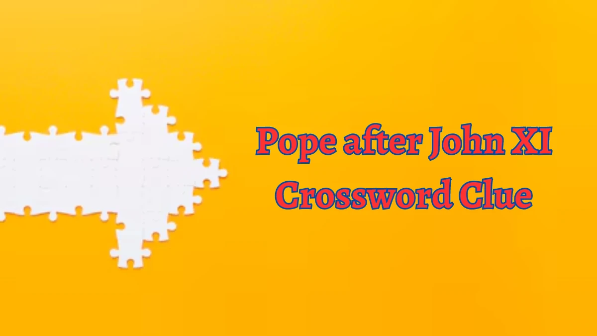 LA Times Pope after John XI Crossword Clue Answers with 6 Letters from August 15, 2024