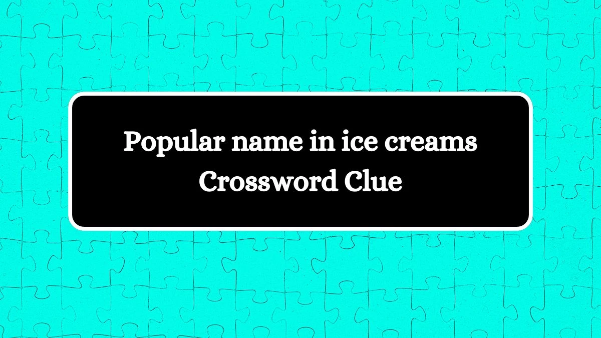 Popular name in ice creams Daily Themed Crossword Clue 3 letters Puzzle Answer from August 15, 2024