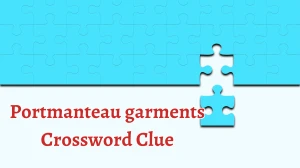 Portmanteau garments NYT Crossword Clue