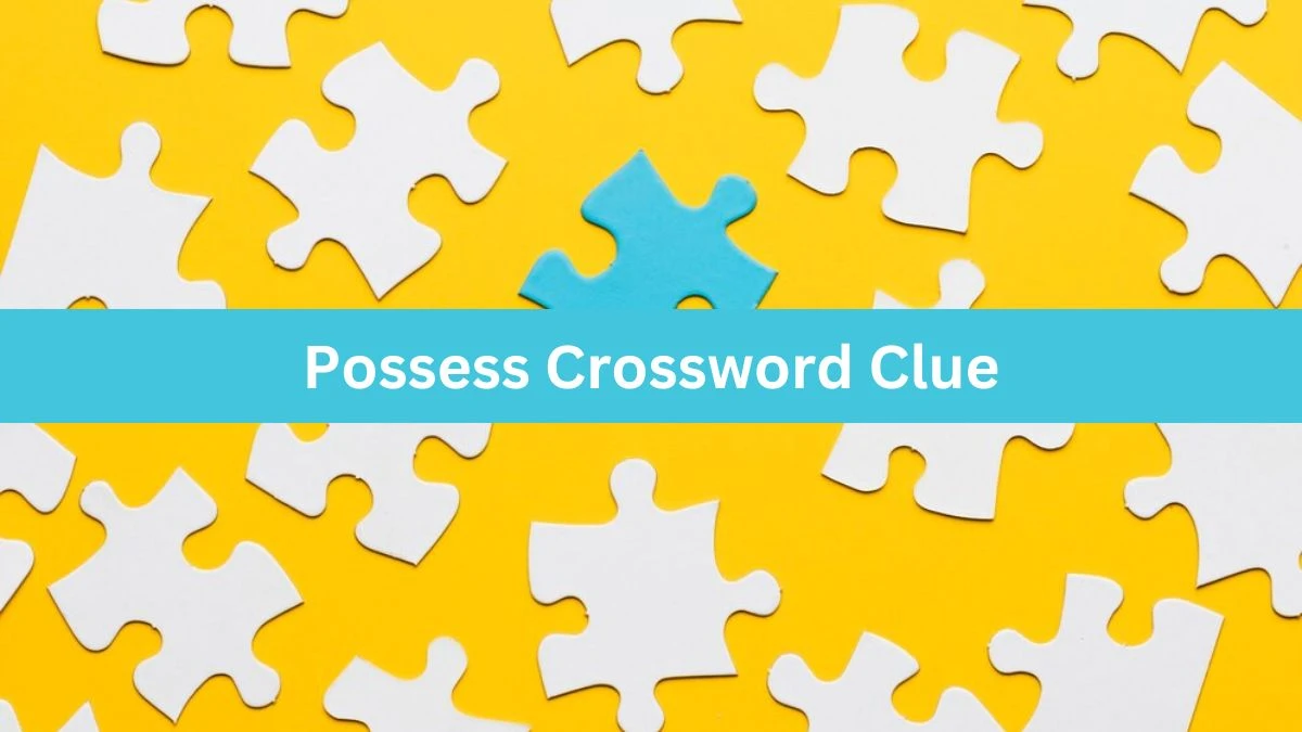 USA Today Possess Crossword Clue Puzzle Answer from August 02, 2024