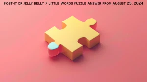 Post-it or jelly belly 7 Little Words Puzzle Answer from August 25, 2024