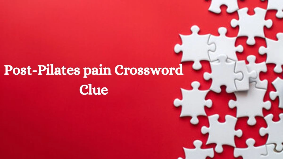 LA Times Post-Pilates pain Crossword Clue Puzzle Answer from August 12, 2024