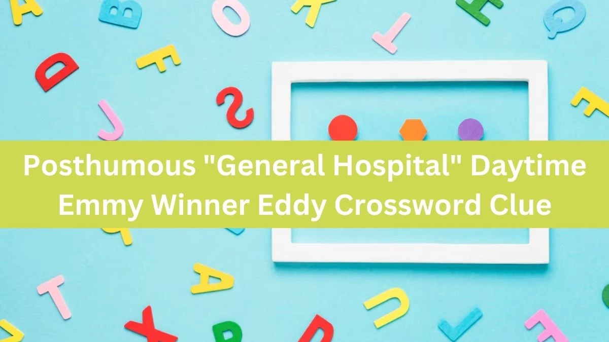 LA Times Posthumous General Hospital Daytime Emmy Winner Eddy Crossword Puzzle Answer from August 10, 2024