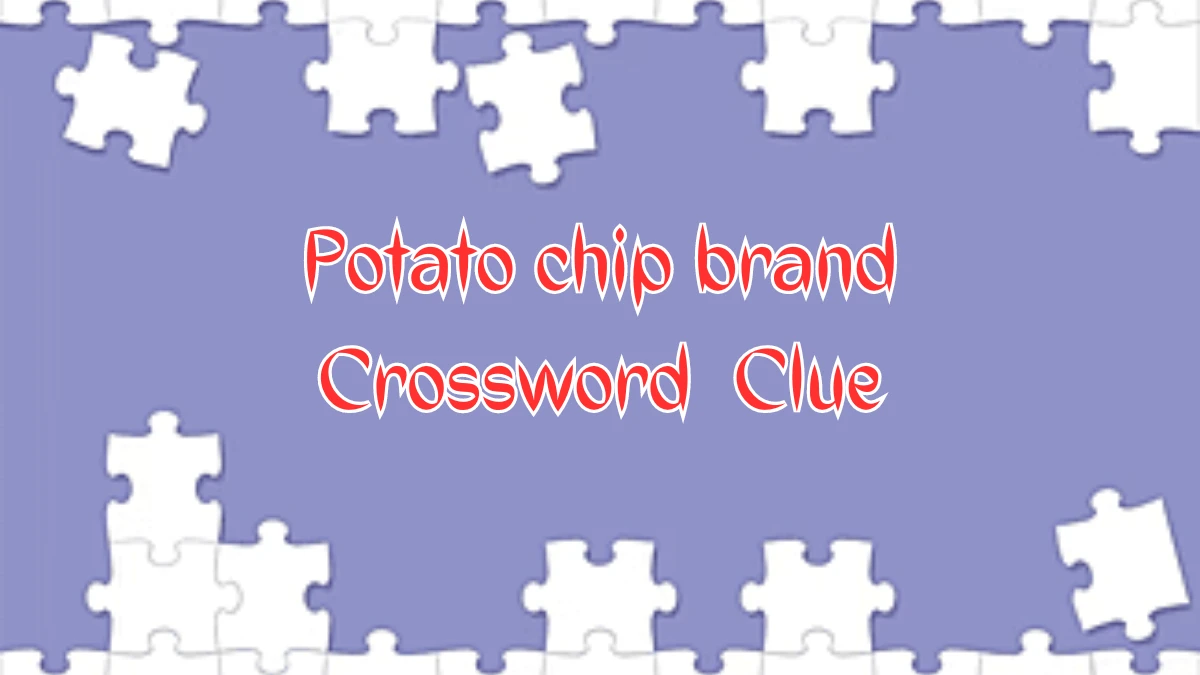 Daily Commuter Potato chip brand Crossword Clue 5 Letters Puzzle Answer from August 09, 2024