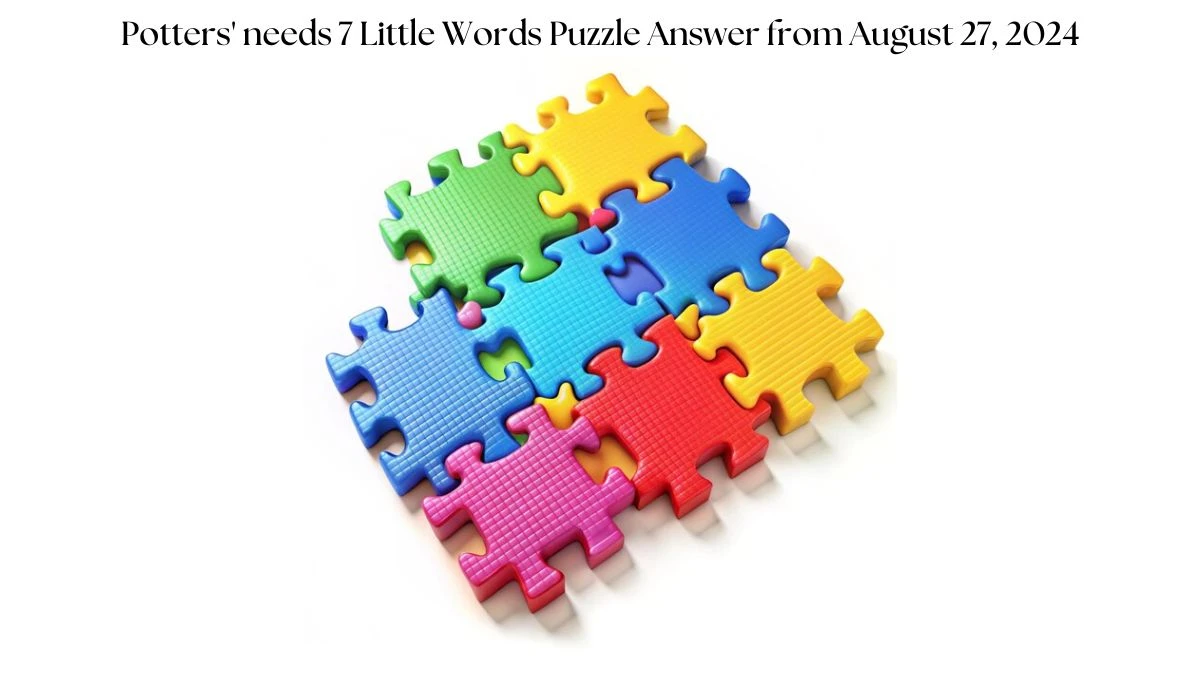 Potters' needs 7 Little Words Puzzle Answer from August 27, 2024