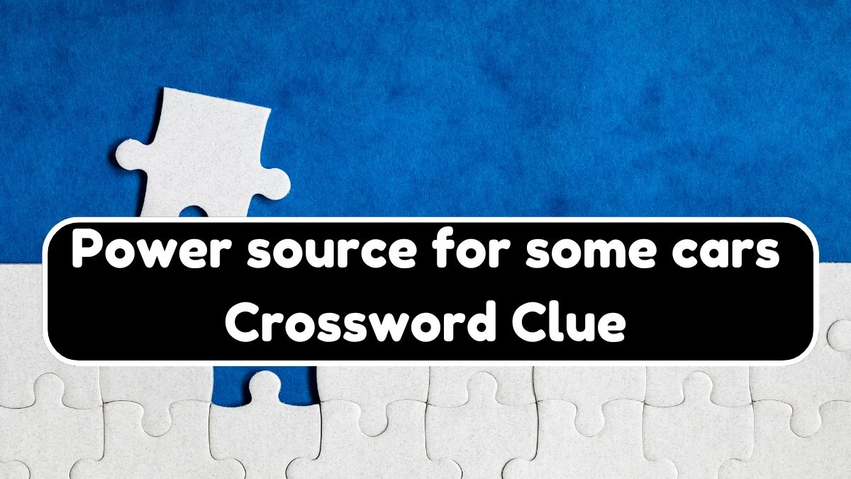 USA Today Power source for some cars Crossword Clue Puzzle Answer from August 08, 2024