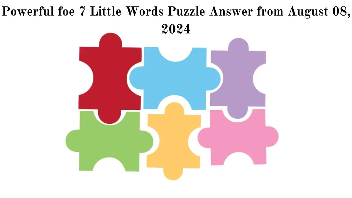 Powerful foe 7 Little Words Puzzle Answer from August 08, 2024