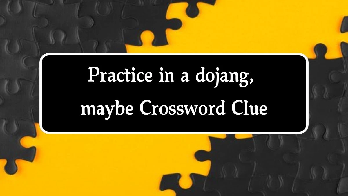 USA Today Practice in a dojang, maybe Crossword Clue Puzzle Answer from August 01, 2024