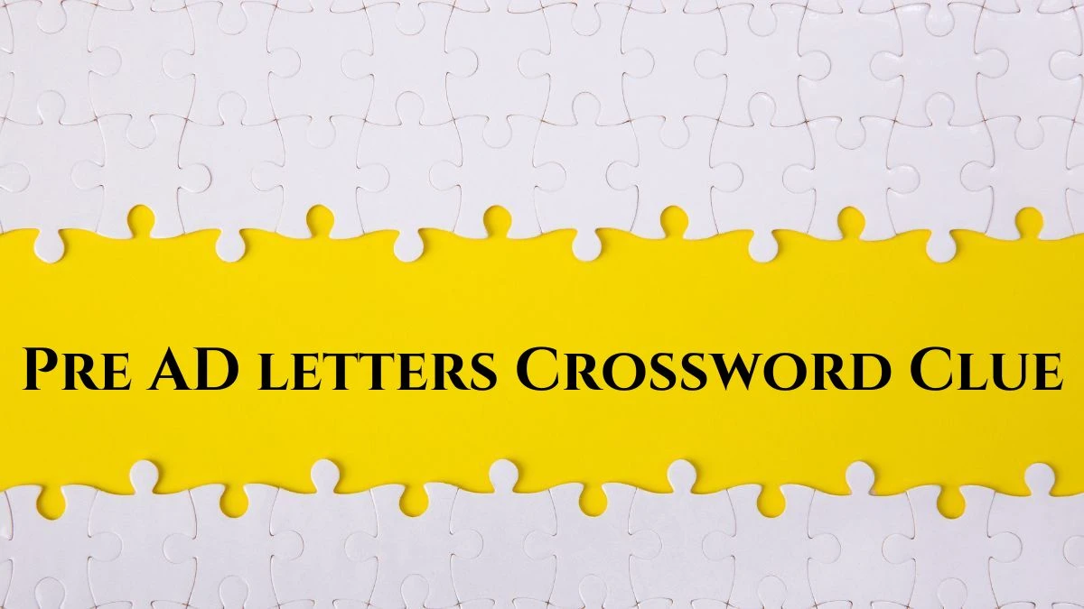 Pre AD letters Daily Themed Crossword Clue Puzzle Answer from August 02, 2024