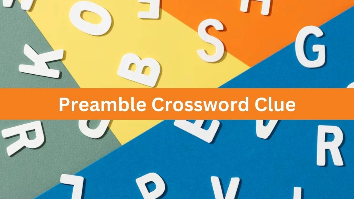 Preamble Crossword Clue Puzzle Answer from August 01, 2024