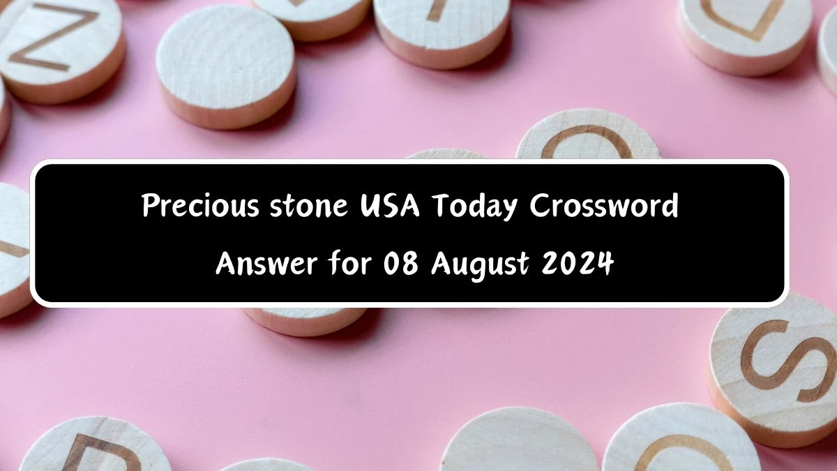 USA Today Precious stone Crossword Clue Puzzle Answer from August 08, 2024