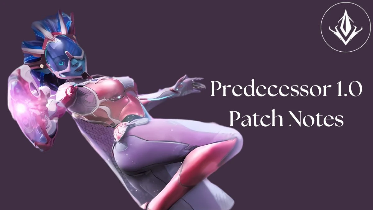 Predecessor 1.0 Patch Notes, Get the Latest Update Here