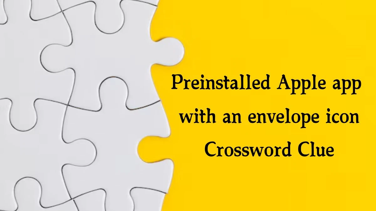 Universal Preinstalled Apple app with an envelope icon Crossword Clue Puzzle Answer from August 16, 2024