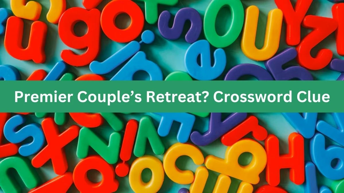 Premier Couple’s Retreat? NYT Crossword Clue Puzzle Answer from August 22, 2024