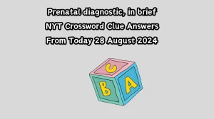 NYT Prenatal diagnostic, in brief Crossword Clue Puzzle Answer from August 28, 2024