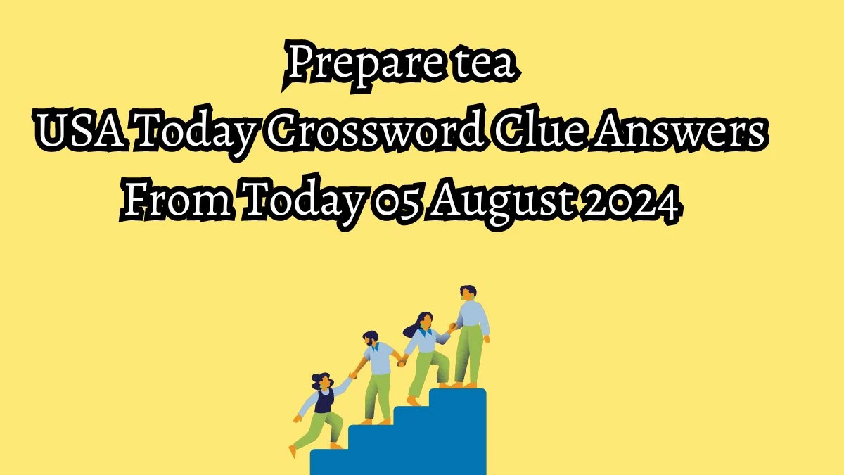 USA Today Prepare tea Crossword Clue Puzzle Answer from August 05, 2024