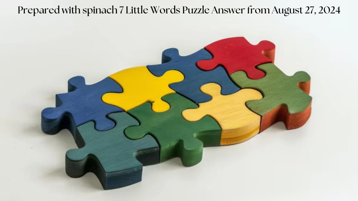 Prepared with spinach 7 Little Words Puzzle Answer from August 27, 2024