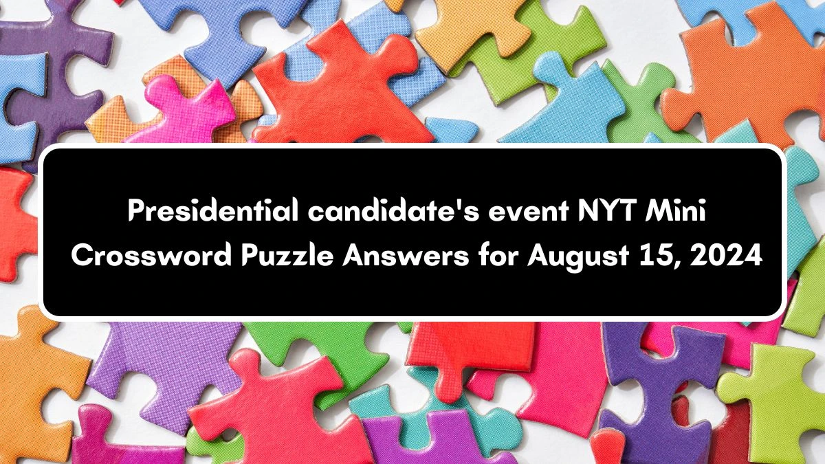 NYT Presidential candidate's event Crossword Clue Puzzle Answer from August 15, 2024