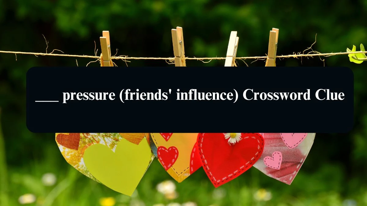 ___ pressure (friends' influence) Daily Themed Crossword Clue Puzzle Answer from August 15, 2024